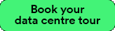 Book your data centre tour button Book your data centre tour button