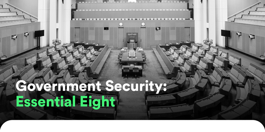 essential eight Government security frameworks: the Essential Eight.
